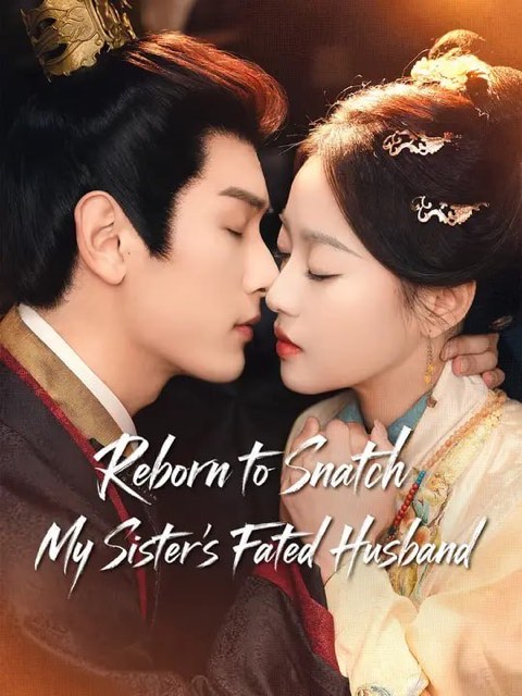 Reborn to Snatch My Sister’s Fated Husband
