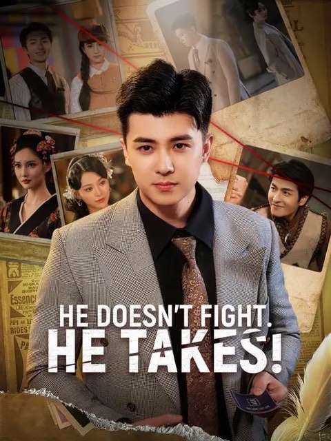 He Doesn’t Fight He Takes