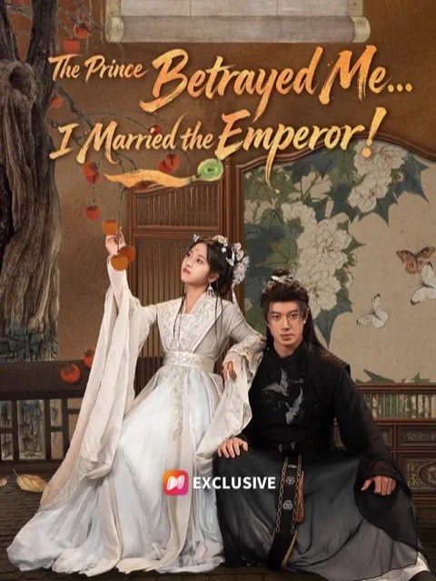 The Prince Betrayed Me I Married the Emperor