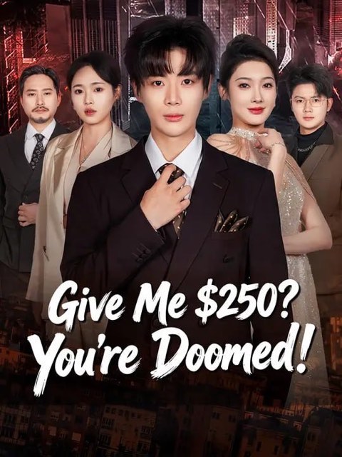 Give Me $250 You’re Doomed