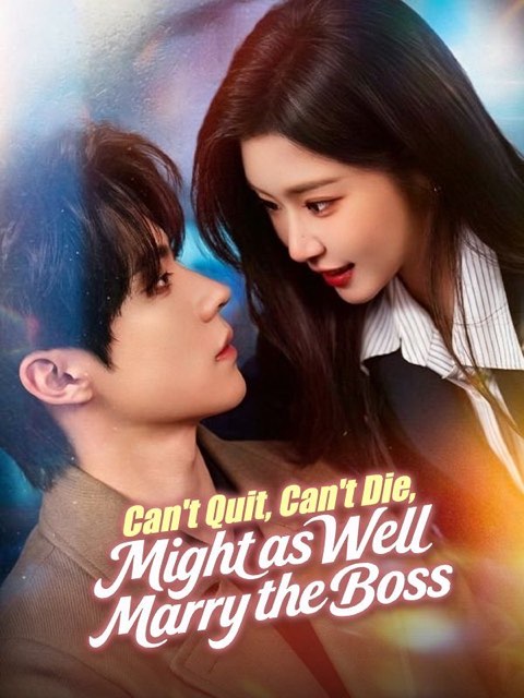 Can’t Quit Can’t Die Might as Well Marry the Boss