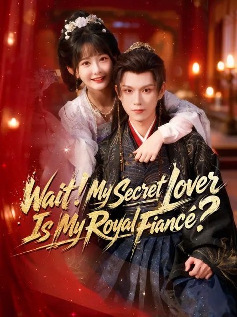 Wait My Secret Lover Is My Royal Fiance