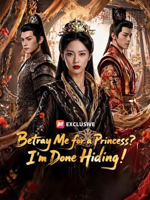 Betray Me for a Princess I’m Done Hiding