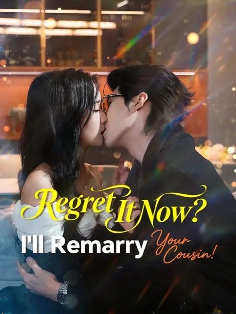 Regret It Now I’ll Remarry Your Cousin