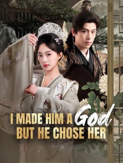 I Made Him a God but He Chose Her
