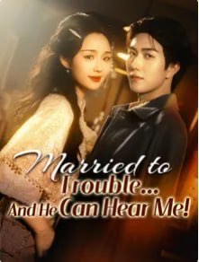Married to Trouble and He Can Hear Me