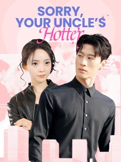Sorry, Your Uncle’s Hotter