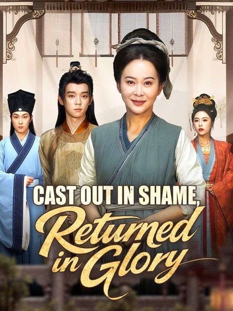Cast Out in Shame Returned in Glory