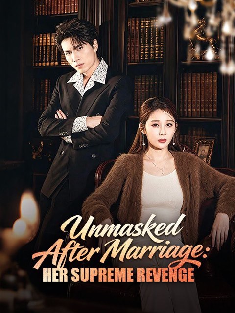 Unmasked After Marriage Her Supreme Revenge