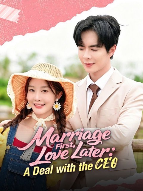 Marriage First Love Later A Deal with the CEO