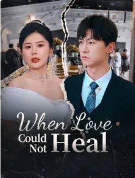 When Love Could Not Heal