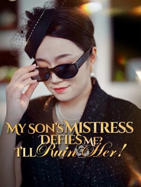 My Sons Mistress Defies Me ill Ruin Her