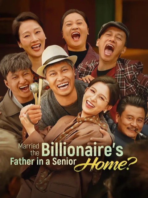 Married The Billionaire’s Father In A Senior Home