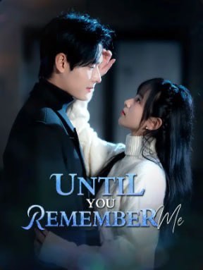 Until You Remember Me