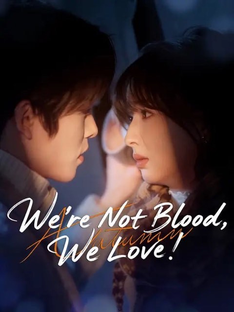 We’re Not Blood We Love