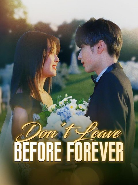 Don’t Leave Before Forever