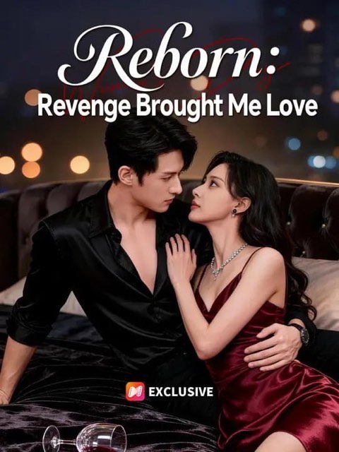 Reborn Revenge Brought Me Love