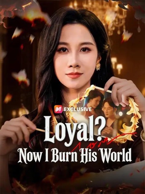 Loyal Now I Burn His World