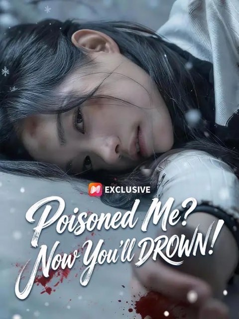 Poisoned Me Now You’ll DROWN