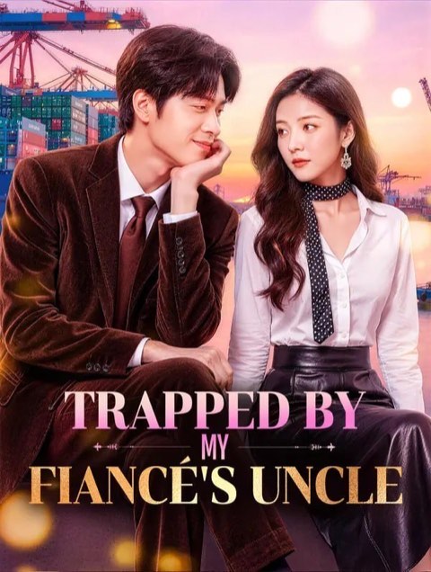 Trapped by My Fiance’s Uncle