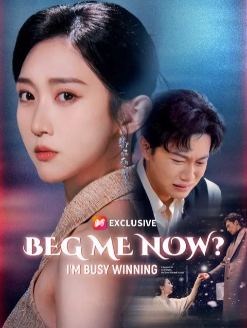 Beg Me Now I’m Busy Winning