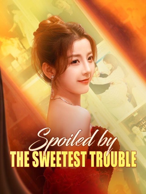 Spoiled by the Sweetest Trouble