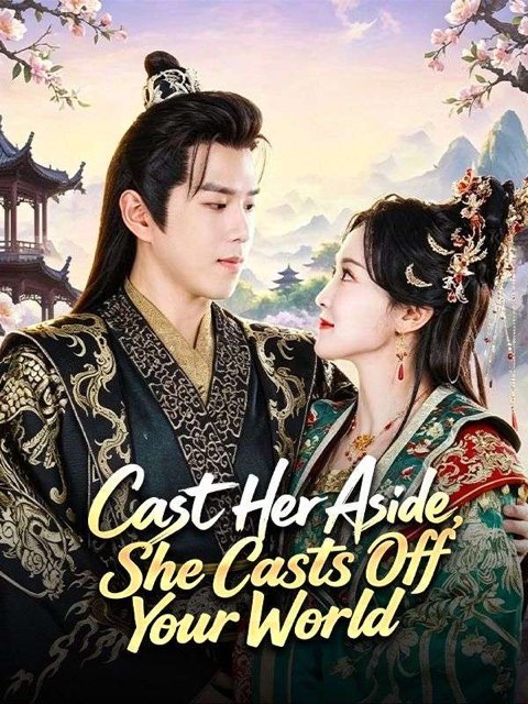 Cast Her Aside She Casts Off Your World
