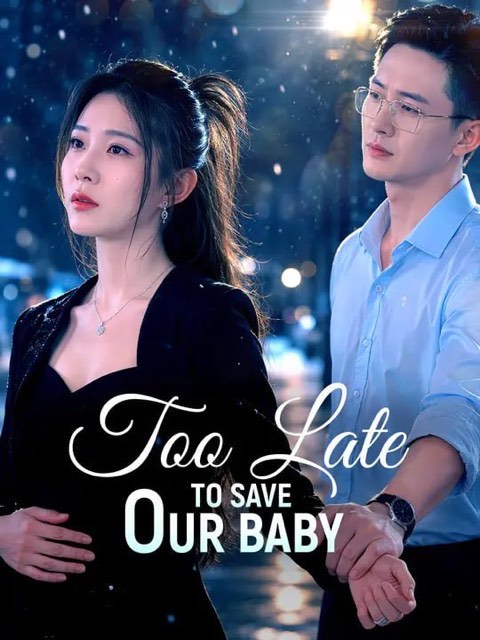 Too Late To Save Our Baby