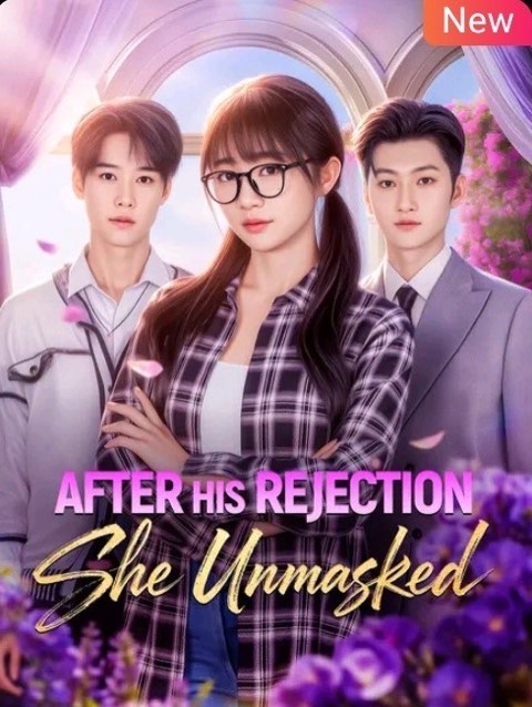 After His Rejection She Unmasked