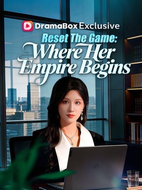 Reset The Game Where Her Empire Begins