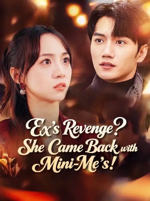 Ex’s Revenge She Came Back with Mini-Me’s