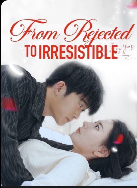 From Rejected to Irresistible
