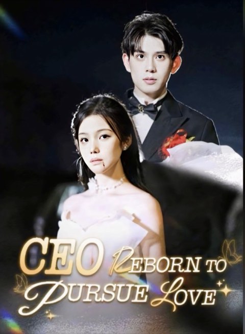 CEO Reborn To Pursue Love
