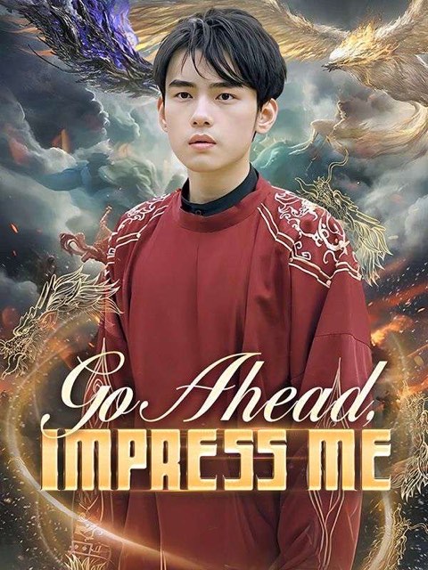 Go Ahead, Impress Me