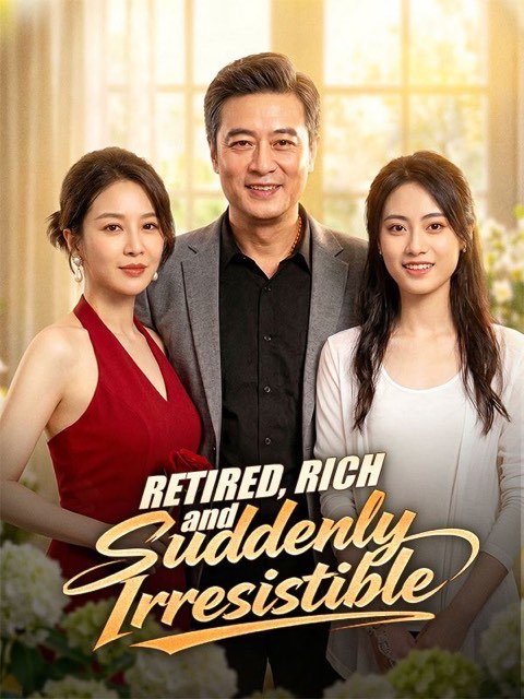 Retired Rich and Suddenly Irresistible