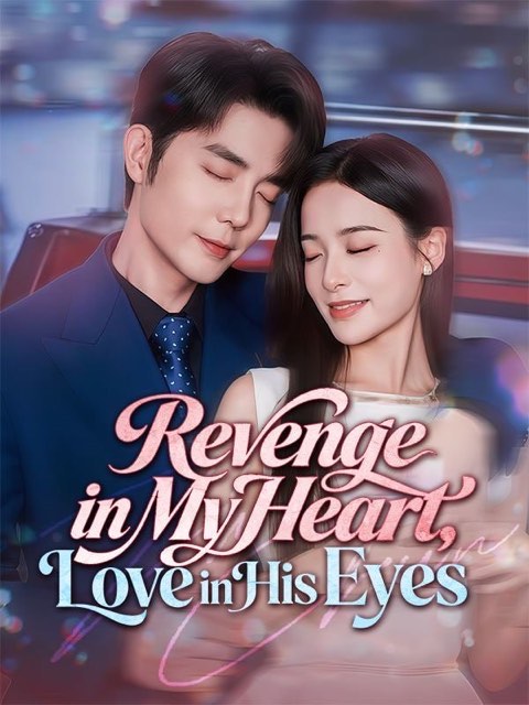 Revenge in My Heart Love in His Eyes