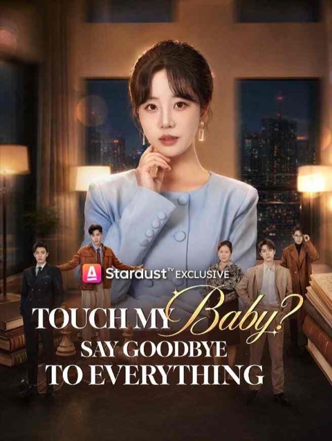 Touch My Baby Say Goodbye to Everything