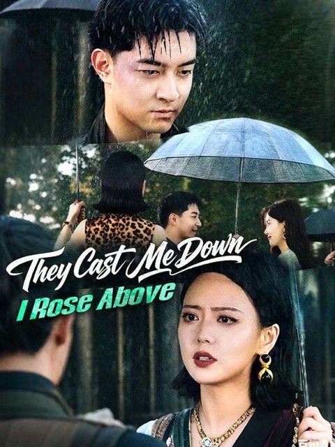 They Cast Me Down I Rose Above
