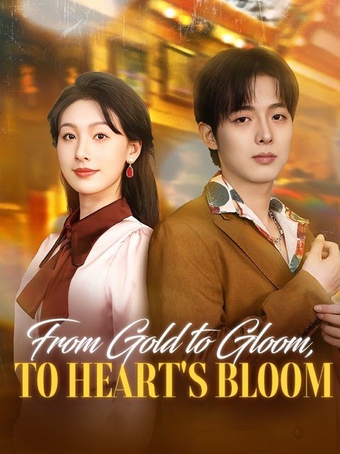 From Gold to Gloom to Hearts Bloom