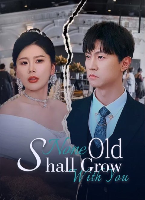 None Shall Grow Old With You
