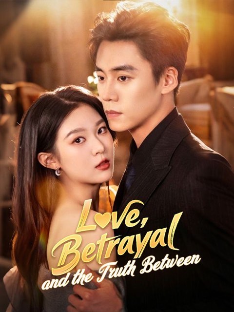 Love Betrayal and the Truth Between