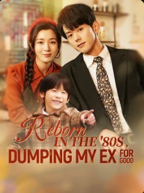 Reborn in the 80’s Dumping My Ex For Good