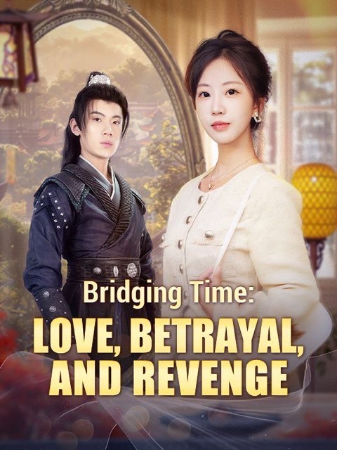 Bridging Time: Love, Betrayal, And Revenge