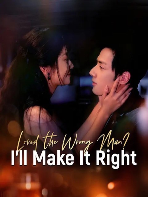 Loved The Wrong Man I’ll Make It Right