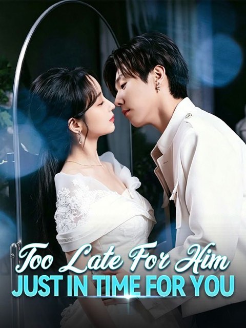 Too Late for Him Just in Time for You