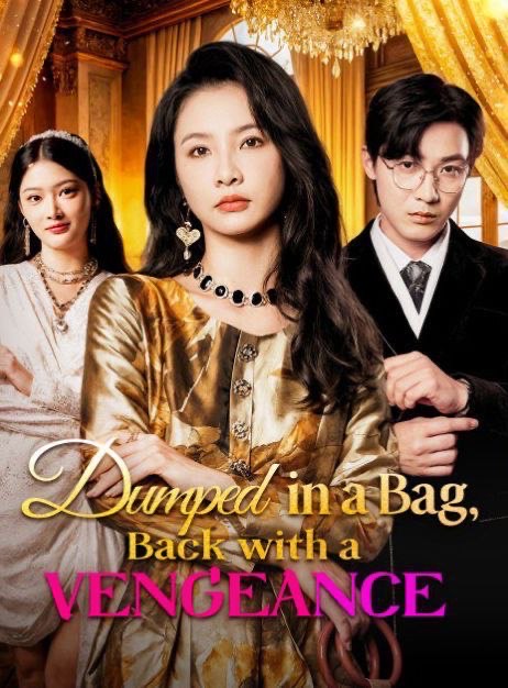 Dumped in a Bag Back with a Vengeance
