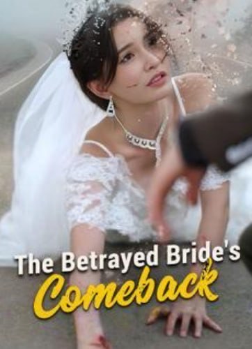 The Betrayed Bride’s Comeback