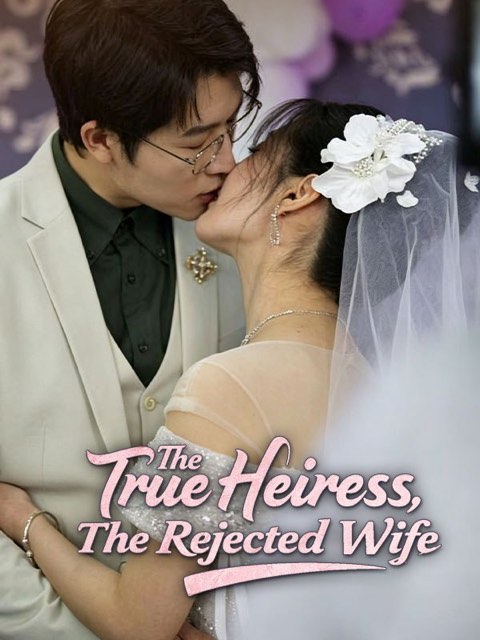 The True Heiress The Rejected Wife