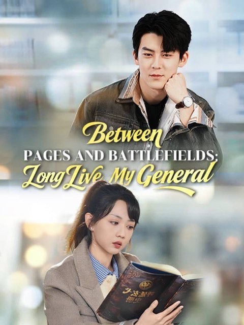 Between Pages and Battlefields Long Live My General