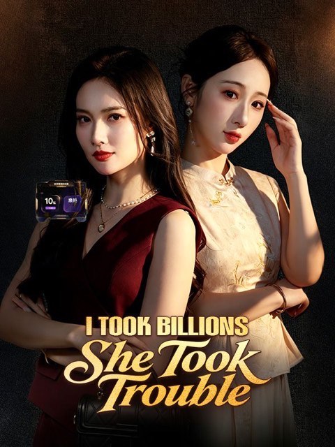 I Took Billions She Took Trouble